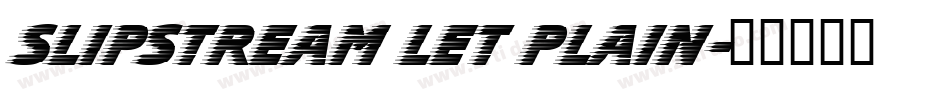 Slipstream LET Plain字体转换